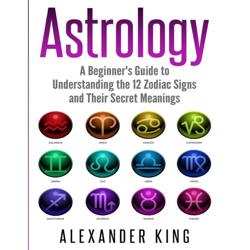 Astrology for Beginners: Learn the Zodiac Signs, Horoscopes & More