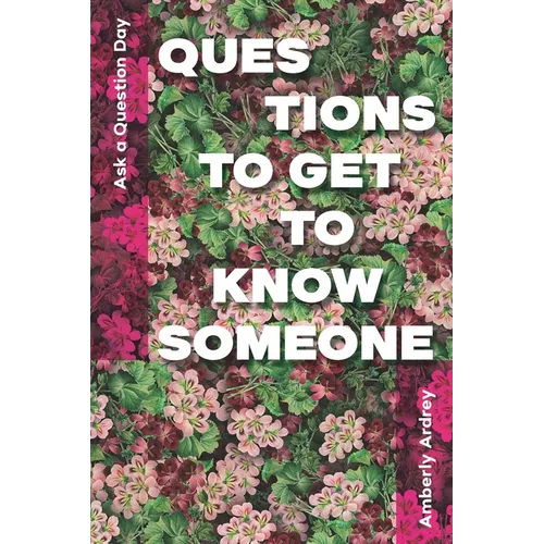 Ask a Question Day - Questions To Get To Know Someone: Icebreaker Relationship Couple Conversation Starter with Floral Abstract Image Art Illustration - Paperback